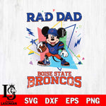 Boise State Broncos Mickey Mouse Sport Rad Dad SVG DXF EPS PNG FILE, NCAA File Cut,Digital Download,Instant Download