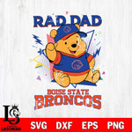 Boise State Broncos Pooh Bear Rad Dad SVG DXF EPS PNG FILE, NCAA File Cut,Digital Download,Instant Download