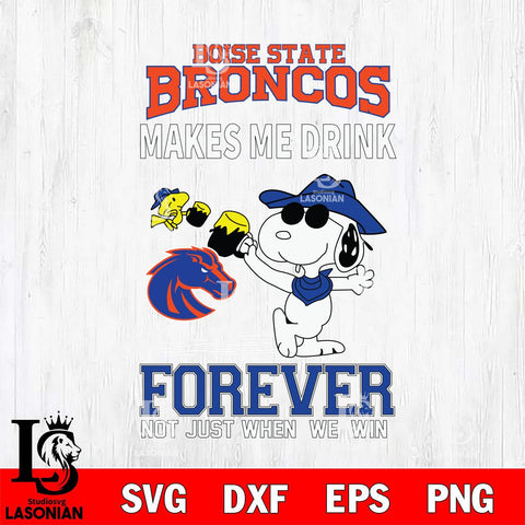 Boise State Broncos Snoopy makes me drink forever SVG DXF EPS PNG FILE,Snoopy File Cut, NCAA Digital Download,Instant Download,Christmas Silhouette