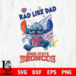Boise State Broncos Stitch Love Rad Like Dad SVG DXF EPS PNG FILE, NCAA File Cut,Digital Download,Instant Download