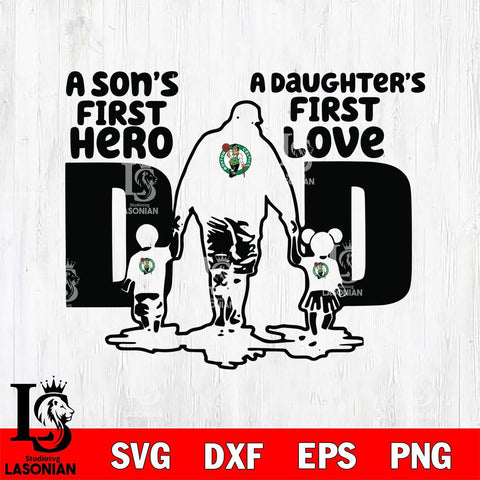 Boston Celtics A Son's first hero a daughter first love basketball Svg Eps Dxf Png File, Digital Download, Instant Download