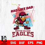 Boston College Eagles Donal Duck Rad Like Dad SVG DXF EPS PNG FILE, NCAA File Cut,Digital Download,Instant Download