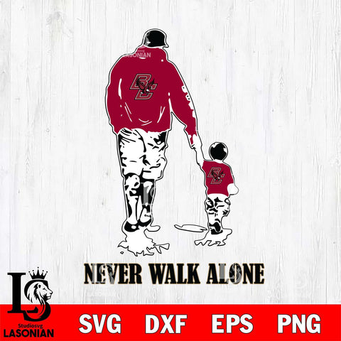 Boston College Eagles Fathers Day Never Walk Alone Svg Eps Dxf Png File, Digital Download, Instant Download