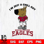 Boston College Eagles I'm Just A Chill Guy Football Svg Eps Dxf Png File,NCAA Svg Files,Chill Guy svg ,Digital Download ,Instant Download, Cricut File