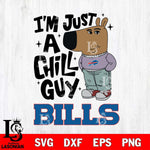 Buffalo Bills I'm Just A Chill Guy Svg Eps Dxf Png File,NFL Svg Files,Christmas svg ,Digital Download ,Instant Download