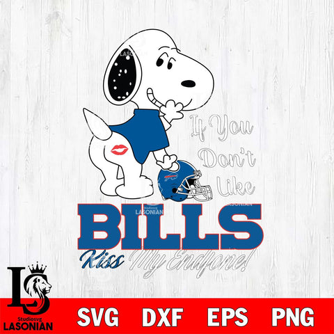 Buffalo Bills Snoopy If you dont like kiss SVG DXF EPS PNG FILE,Snoopy File Cut, Nfl Digital Download,Instant Download, Silhouette