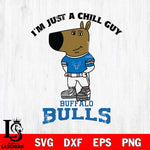 Buffalo Bulls I'm Just A Chill Guy Football Svg Eps Dxf Png File,NCAA Svg Files,Chill Guy svg ,Digital Download ,Instant Download, Cricut File