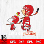 Calgary Flames Snoopy and Charlie Brown Lets go Svg Eps Dxf Png File, Digital Download , Instant Download, Svg Files