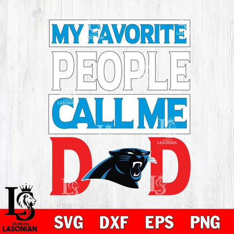 Carolina Panthers My Favorite People Call me Dad SVG DXF EPS PNG FILE, NFL File Cut,Digital Download,Instant Download, Silhouette