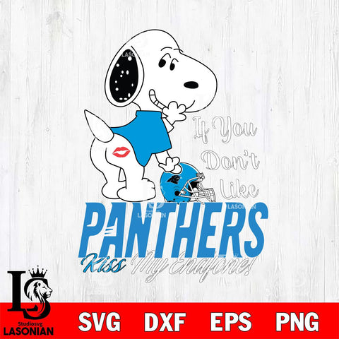 Carolina Panthers Snoopy If you dont like kiss SVG DXF EPS PNG FILE,Snoopy File Cut, Nfl Digital Download,Instant Download, Silhouette