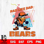 Chicago Bears Donal Duck Rad Like Dad SVG DXF EPS PNG FILE, Disney Father day File Cut,Digital Download,Instant Download,Disney Svg Files
