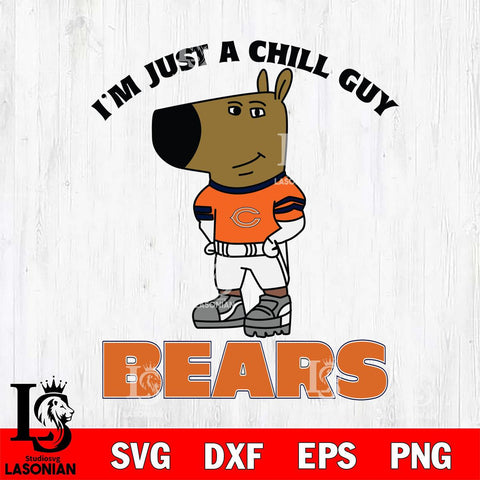 Chicago Bears I'm Just A Chill Guy Football Svg Eps Dxf Png File,NFL Svg Files,Christmas svg ,Digital Download ,Instant Download