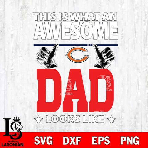 Chicago Bears This is what an awesome Dad looks like SVG DXF EPS PNG FILE, NFL File Cut,Digital Download,Instant Download, Silhouette