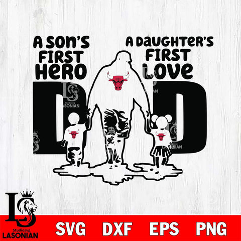 Chicago Bulls A Son's first hero a daughter first love basketball Svg Eps Dxf Png File, Digital Download, Instant Download