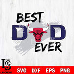 Chicago Bulls Best DAD Ever Basketball Svg Eps Dxf Png File, Digital Download, Instant Download