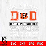 Cincinnati Bengals Im A Proud Dad SVG DXF EPS PNG FILE, NFL File Cut,Digital Download,Instant Download, Silhouette