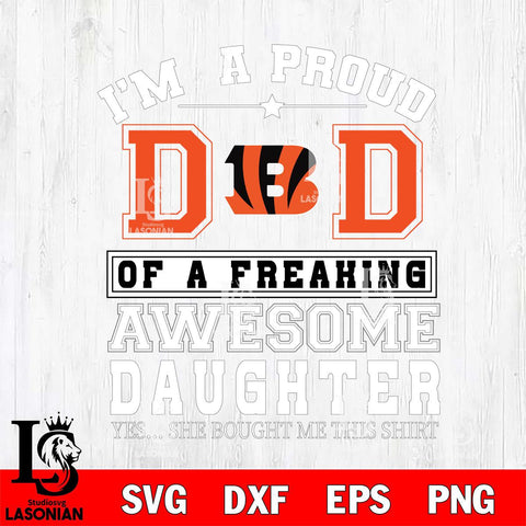 Cincinnati Bengals Im A Proud Dad SVG DXF EPS PNG FILE, NFL File Cut,Digital Download,Instant Download, Silhouette