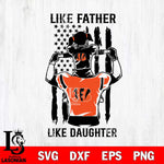 Cincinnati Bengals Like Father Like Daughter Svg Eps Dxf Png File, Digital Download, Instant Download
