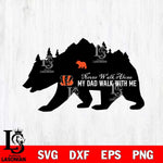 Cincinnati Bengals My Dad Walk With Me Svg Eps Dxf Png File, Digital Download, Instant Download