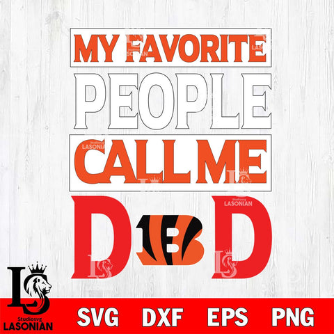 Cincinnati Bengals My Favorite People Call me Dad SVG DXF EPS PNG FILE, NFL File Cut,Digital Download,Instant Download, Silhouette