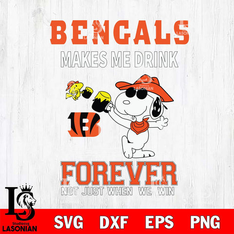 Cincinnati Bengals Snoopy makes me drink forever SVG DXF EPS PNG FILE,Snoopy File Cut, Nfl Digital Download,Instant Download, Silhouette