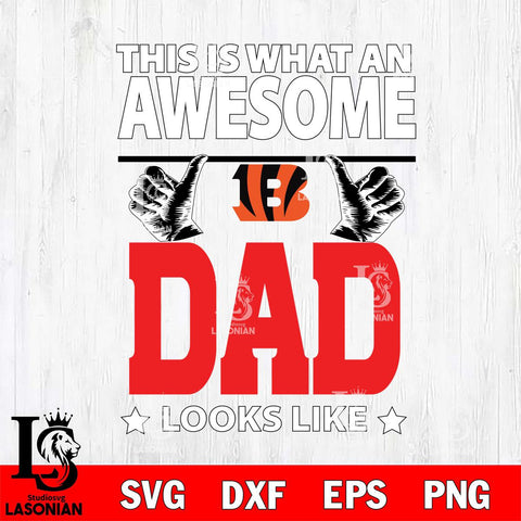 Cincinnati Bengals This is what an awesome Dad looks like SVG DXF EPS PNG FILE, NFL File Cut,Digital Download,Instant Download, Silhouette