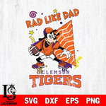 Clemson Tigers Goofy Rad Like Dad SVG DXF EPS PNG FILE, NCAA File Cut,Digital Download,Instant Download