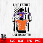 Clemson Tigers Like Father Like Daughter Svg Eps Dxf Png File, Digital Download, Instant Download