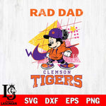 Clemson Tigers Mickey Mouse Rad Dad SVG DXF EPS PNG FILE, NCAA File Cut,Digital Download,Instant Download