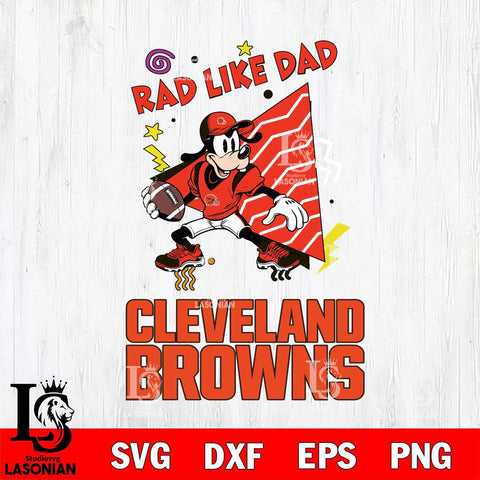 Cleveland Browns Goofy Rad Like Dad SVG DXF EPS PNG FILE, Disney Father day File Cut,Digital Download,Instant Download,Disney Svg Files
