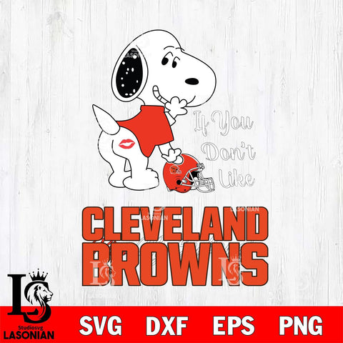 Cleveland Browns Snoopy If you dont like kiss SVG DXF EPS PNG FILE,Snoopy File Cut, Nfl Digital Download,Instant Download, Silhouette