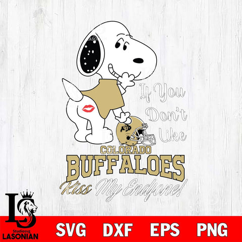 Colorado Buffaloes Snoopy If you dont like kiss SVG DXF EPS PNG FILE,Snoopy File Cut, NCAA Digital Download,Instant Download,Christmas Silhouette