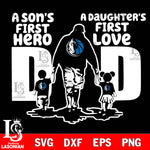 Dallas Mavericks A son's first hero a daughter's first love Dad svg,eps,dxf,png file, Digital Download