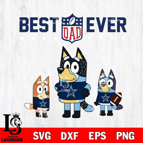 Dallas Cowboys Best Dad Ever , father day , Bluey NFL Svg Eps Dxf Png File, Digital Download, Instant Download