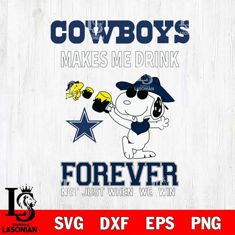 Dallas Cowboys Snoopy makes me drink forever SVG DXF EPS PNG FILE,Snoopy File Cut, Nfl Digital Download,Instant Download, Silhouette