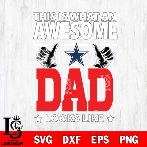 Dallas Cowboys This is what an awesome Dad looks like SVG DXF EPS PNG FILE, NFL File Cut,Digital Download,Instant Download, Silhouette