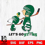 Dallas Stars Snoopy and Charlie Brown Lets go Svg Eps Dxf Png File, Digital Download , Instant Download, Svg Files