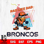 Denver Broncos Donal Duck Rad Like Dad SVG DXF EPS PNG FILE, Disney Father day File Cut,Digital Download,Instant Download,Disney Svg Files