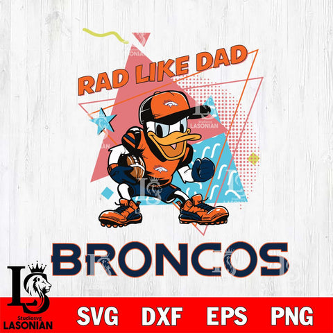 Denver Broncos Donal Duck Rad Like Dad SVG DXF EPS PNG FILE, Disney Father day File Cut,Digital Download,Instant Download,Disney Svg Files