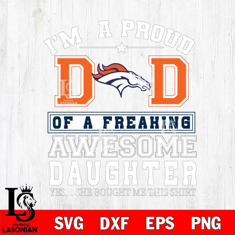 Denver Broncos Im A Proud Dad SVG DXF EPS PNG FILE, NFL File Cut,Digital Download,Instant Download, Silhouette