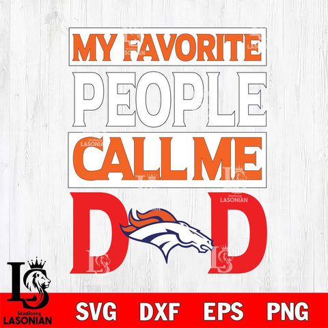 Denver Broncos My Favorite People Call me Dad SVG DXF EPS PNG FILE, NFL File Cut,Digital Download,Instant Download, Silhouette