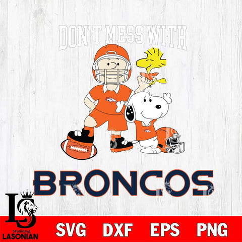 Denver Broncos Snoopy Dont mess with SVG DXF EPS PNG FILE,Snoopy File Cut, Nfl Digital Download,Instant Download, Silhouette