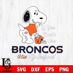 Denver Broncos Snoopy If you dont like kiss SVG DXF EPS PNG FILE,Snoopy File Cut, Nfl Digital Download,Instant Download, Silhouette