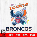 Denver Broncos Stitch Love Rad Like Dad SVG DXF EPS PNG FILE, Disney Father day File Cut,Digital Download,Instant Download,Disney Svg Files