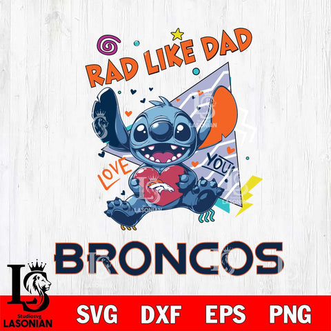 Denver Broncos Stitch Love Rad Like Dad SVG DXF EPS PNG FILE, Disney Father day File Cut,Digital Download,Instant Download,Disney Svg Files
