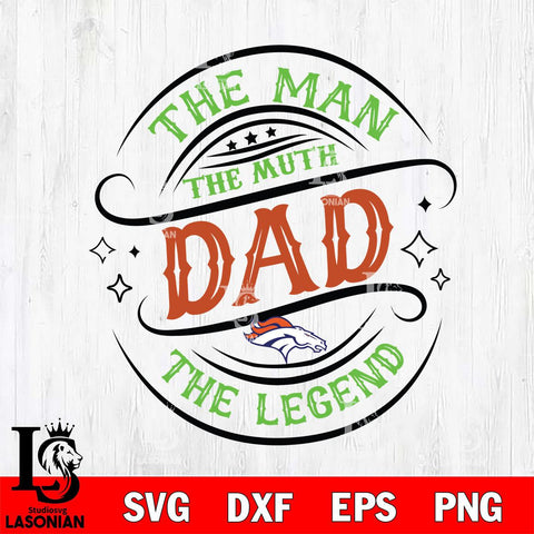 Denver Broncos The Man The muth dad SVG DXF EPS PNG FILE, NFL File Cut,Digital Download,Instant Download, Silhouette