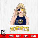 Denver Nuggets And Taylor Swift Fan Svg Eps Dxf Png File, Digital Download, Instant Download