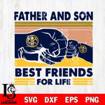 Denver Nuggets Father And Son Best Friends For Life Svg Eps Dxf Png File, Digital Download, Instant Download