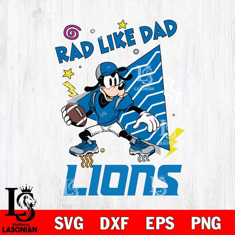 Detroit Lions Goofy Rad Like Dad SVG DXF EPS PNG FILE, Disney Father day File Cut,Digital Download,Instant Download,Disney Svg Files