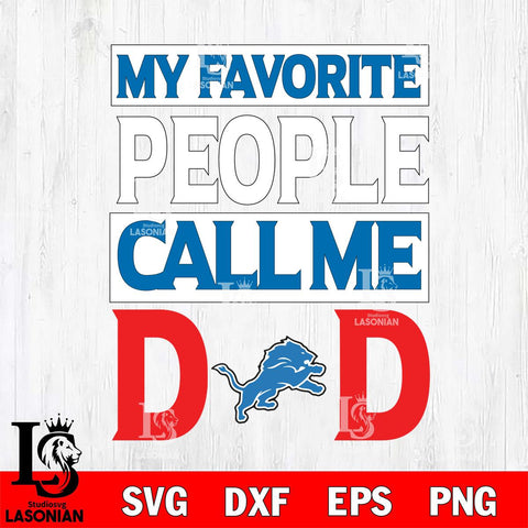 Detroit Lions My Favorite People Call me Dad SVG DXF EPS PNG FILE, NFL File Cut,Digital Download,Instant Download, Silhouette